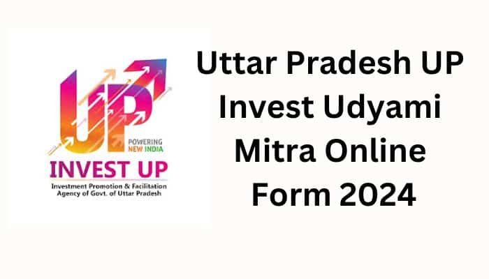 Uttar Pradesh UP Invest Udyami Mitra Online Form 2024 आवेदन करें 20 पदों के लिए